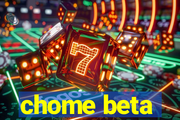 chome beta